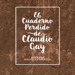 El cuaderno perdido de Claudio Gay